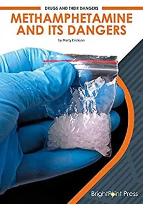 Methamphetamine And Its Dangers Hardcover Marty Erickson • $10.08