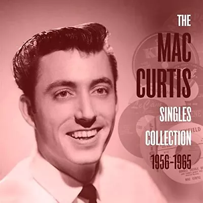 Mac Curtis - The Mac Curtis Singles Collection 1956-1965 - Mac Curtis CD M8VG • £10