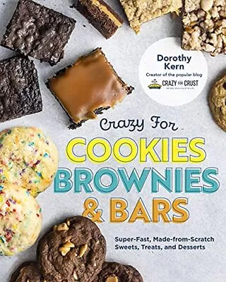 Crazy For Cookies Brownies And Bars: Super-Fast Made-From-Scratch Sweets Tre • $12.34