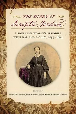 The Diary Of Serepta Jordan: A Southern Woman's Struggle With War And Family 1 • $12.38
