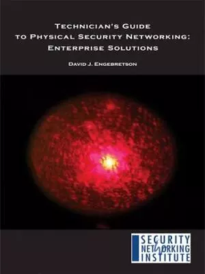 Technician's Guide To Physical Security Networking: Enterprise Solutions • $12.56