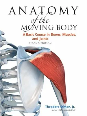 £15.02 • Buy Anatomy Of The Moving Body : A Basic Course In Bones, Muscles, And Joints, Pa...