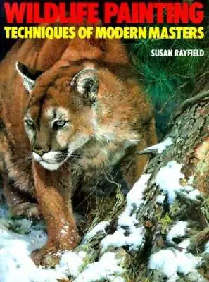 Wildlife Painting: Techniques Of Modern Masters - Paperback - GOOD • $4.52