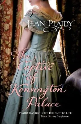 The Captive Of Kensington Palace: (Queen Victoria: ... By Plaidy Jean Paperback • £4.44