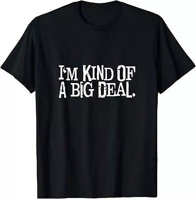 NEW LIMITED Funny I'm Kind Of A Big Deal Humor Slogan T-Shirt • $22.79