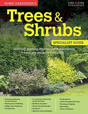 Home Gardeners Trees And Shrubs: Selecting Planting Improvi... By Squire David • £6.49
