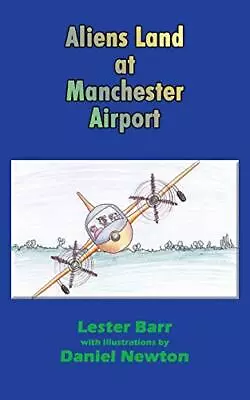 Aliens Land At Manchester Airport Barr Lester Good Condition ISBN 1468504940 • £3.57