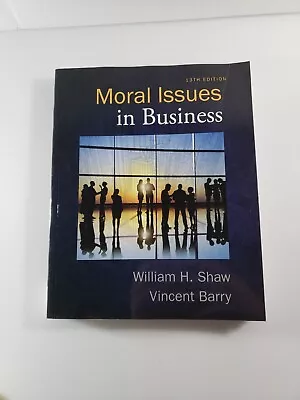 Moral Issues In Business By William Shaw 13th Edition PB  • $39.99