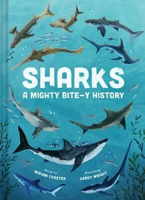 Sharks: A Mighty Bite-Y History By Miriam Forster: New • $20.51