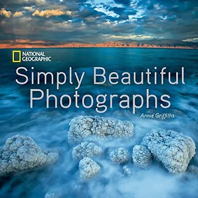 National Geographic Simply Beautiful Photographs By Annie Griffiths Hardback The • £4.99