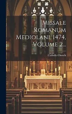 Missale Romanum Mediolani 1474 Volume 2... By Catholic Church Hardcover Book • $72.46