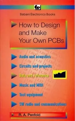 How To Design And Make Your Own PCBs By Penfold R. A. Paperback Book The Cheap • £3.50