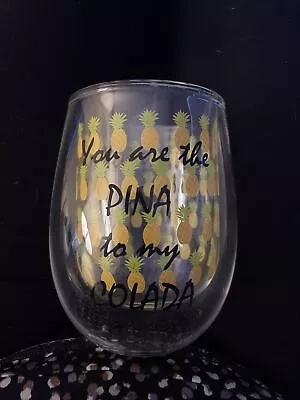Double Wall WINE Glass 5” Tall Clear Pineapples You Are The Pina To My Colada • $5