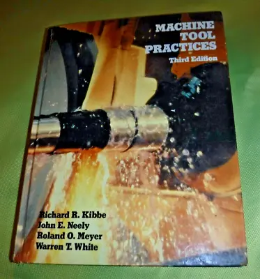 Machine Tool Practices Hardcover Meyer Roland O. Neely John E. • $9.95