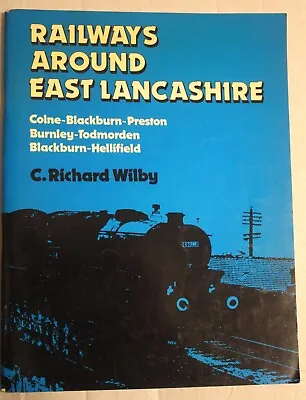 Railways Around East Lancashire Wilby R. • £5.75