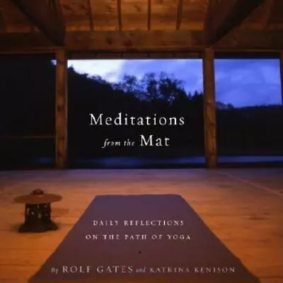 Meditations From The Mat: Daily Reflections On The Path Of Yoga By Gates Rolf  • $4.75