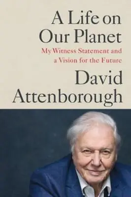 A Life On Our Planet By David Attenborough (author) Jonnie Hughes (author) ... • £26