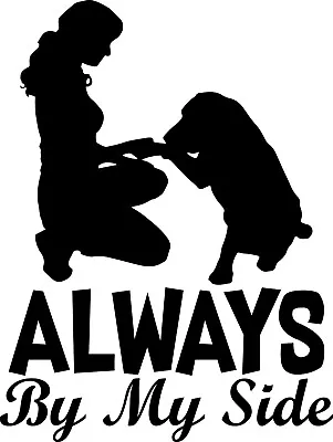 Always By My Side Dog Woman Decal Window Bumper Sticker Car Pet Lover Companion • $3.50