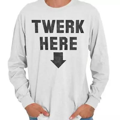 Twerk Here Funny Dance Miley Hip Hop Gift Long Sleeve Tshirt Tee For Men • $22.99