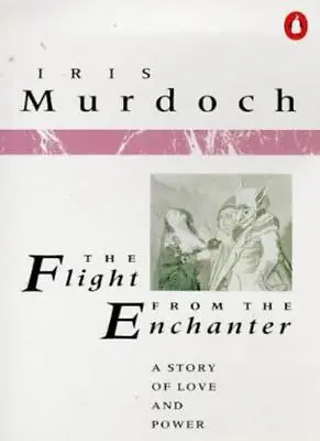 The Flight From The Enchanter By Iris Murdoch • £2.88