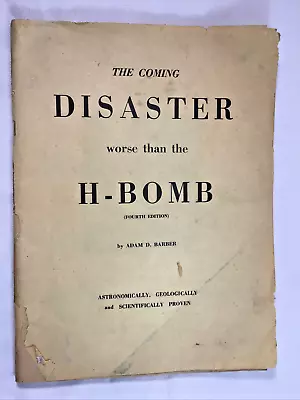 The Coming Disaster Worse Than The H-Bomb Fourth Edition Adam D. Barber 1957 • $99.99