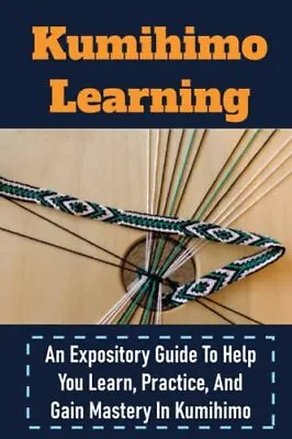 $32.91 • Buy Kumihimo Learning: An Expository Guide To Help You Learn, Pra... By Atkins, Minh