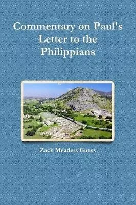 COMMENTARY ON PAUL'S LETTER TO THE PHILIPPIANS By Zack Meaders Guess *BRAND NEW* • $18.95