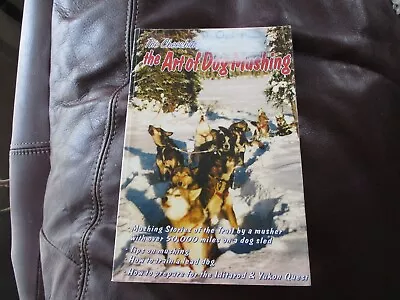 Cheechako's Guide To The  Art Of Dog Mushing - Lavon Barve - Iditarod & Yukon Y7 • $17.50