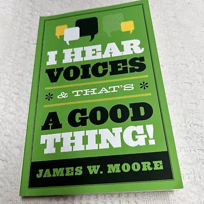 I Hear Voices And That's A Good Thing! By James W. Moore (2011 Trade... • $5.99