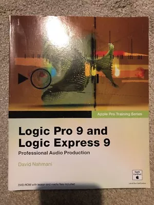 Apple Pro Training Series: Logic Pro 9 And Logic Express 9 By David Nahmani... • £13