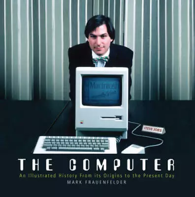 The Computer: An Illustrated History From Its Origins To The Present Day - GOOD • $7.31