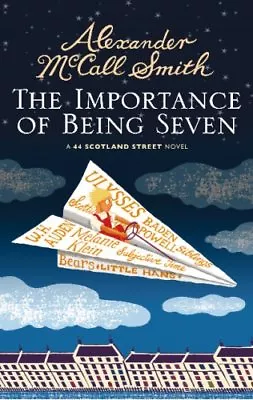 The Importance Of Being Seven: 44 Scotland Street (44 Scotland Street 6)Alexan • £3.26