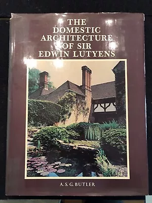 THE Domestic Architecture OF SIR EDWIN Lutyens ASG Butler 2003 ACC  • £450