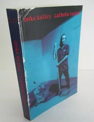 MIKE KELLEY  Catholic Tastes Whitney Museum Of American Art; 1st Ed. 1993 • $349.95