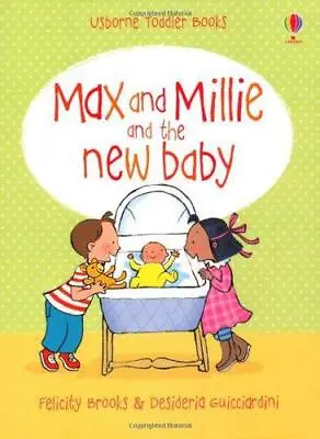 The New Baby (Max And Millie) Felicity Brooks Good Condition ISBN 1409535118 • £3