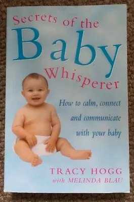 Secrets Of The Baby Whisperer: How To Calm Connect & Communicate With Your Baby • £4