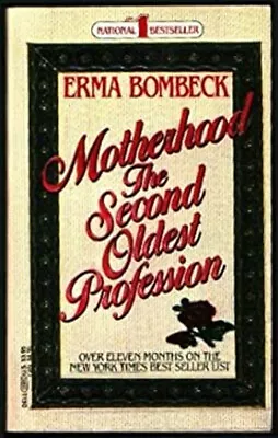 Motherhood The Second Oldest Profession Paperback Erma Bombeck • $5.76