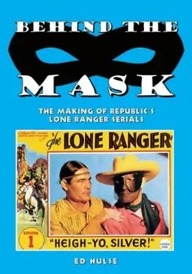 $14.05 • Buy Behind The Mask: The Making Of Republic's Lone Ranger Serials