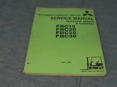 Mitsubishi Forklift 1990 Service Manual FBC15/20/25/30  Electric Motor & Control • $71.95