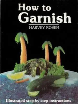 How To Garnish - Hardcover By Rosen Harvey - GOOD • $3.73