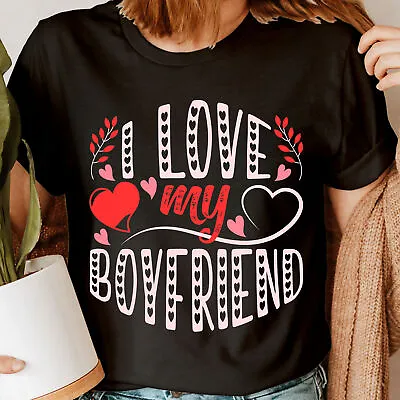 Funny I Love My Boyfriend Girlfriend Valentines Gift Womens T-Shirts Top #ILD8 • $5.04