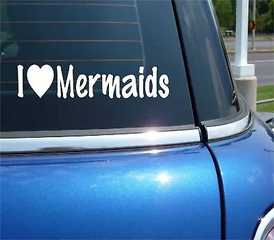 I Love Mermaids Decal Sticker Heart Girl Woman Water Myth Ocean Siren Car Truck • $2.94
