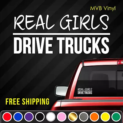 Real Girls Drive Trucks Vinyl Decal Funny Truck Sticker | JDM Racing Cute 757 • $6.99