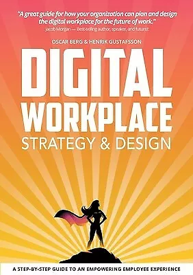 Digital Workplace Strategy & Design: A Step-by-step Guide To An E By Berg Oscar • $64.08