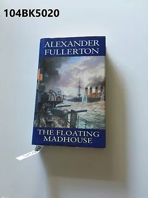 The Floating Madhouse By Alexander Fullerton(stained) Hardcover LOT104 104BK5020 • $14.76