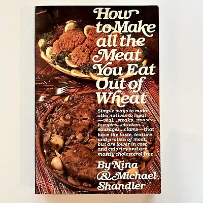How To Make All The Meat You Eat Out Of Wheat - PB Cookbook Shandler 1980 • $49.99