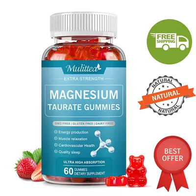 Magnesium Taurate Gummies Supports Cardiovascular Health Muscle Relaxation 60Pcs • $14.99