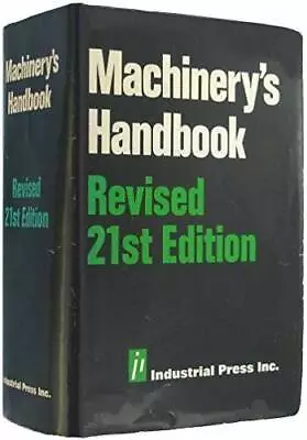 Machinerys Handbook 21st Edition - Paperback By Erik Oberg - ACCEPTABLE • $23.02