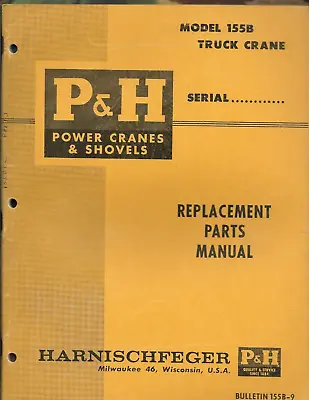 P&H HARNISCHFEGER POWER CRANES SHOVELS TRUCK Model 155B Replacement Parts Manual • $64.95
