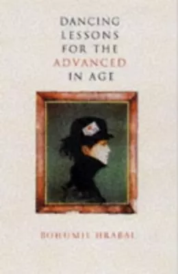 Dancing Lessons For The Advanced In Age By Hrabal Bohumil Paperback Book The • £3.22